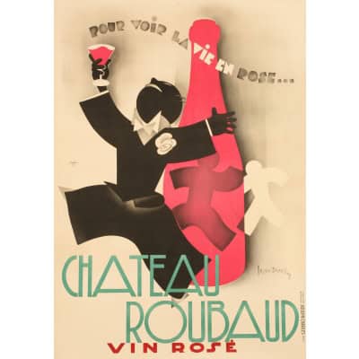 Affiche Art Déco Originale, Léon Dupin, Château Roubaud, Alcool, Liqueur, Vin, Rosé, Vignoble, Vigne, Vigneron, Viticulteur, Cépage, Bouteille, Verre, Homme, Costume, 1931